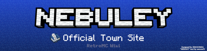 Nebuley banner with the title "Nebuley", caption "Official Town Site" and subcaption "RetroMC Wiki". Small text at right-bottom corner: "Designed by ZEROCONDA", '"NEBULEY" text by samcarf3'